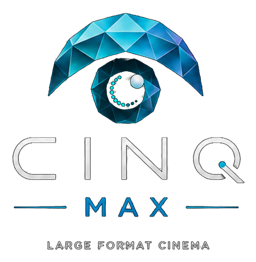 CINQ MAX — Large Format Cinema
